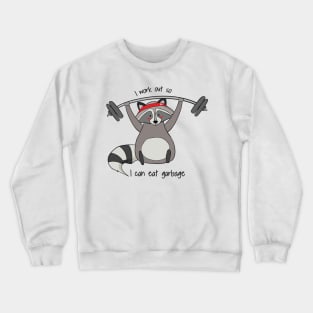 I Work Out So I Can Eat Garbage, Funny Raccoon Gym Work Out Crewneck Sweatshirt